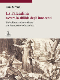 Falcadina ovvero la sifilide degli innocenti - un'epidemia dimenticata tra settecento e ottocento 