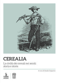 Cerealia - la civilta' dei cereali nei secoli storia e storie 