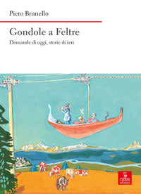 Gondole a feltre - domande di oggi storie di ieri 