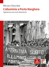 Alluminio a porto marghera - appunti per una storia dimenticata 