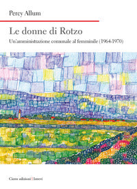 Donne di rotzo - un'amministrazione comunale al femminile 1964 - 1970 