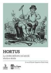 Hortus - la civilta' dell'orto nei secoli storia e storie 
