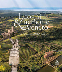 Luoghi e memorie del veneto dal garda all'adriatico 