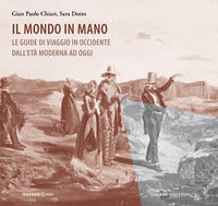 Mondo in mano - le guide di viaggio in occidente dall'eta' moderna ad oggi 