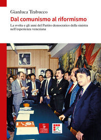Dal comunismo al riformismo - la svolta e gli anni del partito democratico 