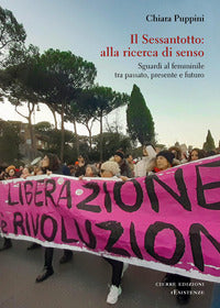 Sessantotto - alla ricerca di senso sguardi al femminile tra passato presente e futuro 