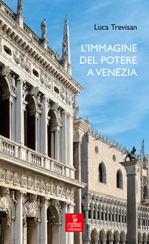 Immagine del potere a venezia - architettura e politica nell'eta' del rinascimento 