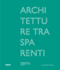 Architetture trasparenti - progettare il vetro progettare col vetro 