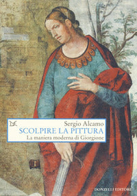 Scolpire la pittura - la maniera moderna di giorgione 