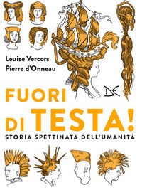 Fuori di testa ! - storia spettinata dell'umanita' 