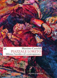Piazzale loreto - milano l'eccidio e il contrappasso 