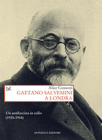Gaetano salvemini a londra - un antifascista in esilio 1925 - 1934