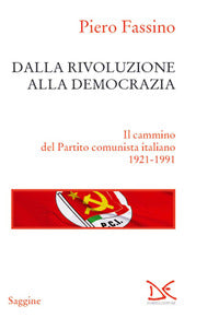 Dalla rivoluzione alla democrazia - il cammino del partito comunista italiano 