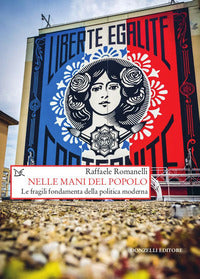 Nelle mani del popolo - le fragili fondamenta della politica moderna 