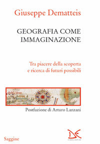 Geografia come immaginazione - tra piacere della scoperta e ricerca di futuri possibili 