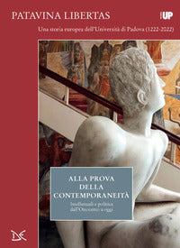Alla prova della contemporaneita' - patavina libertas uno storia europea dell'universita' di padova 