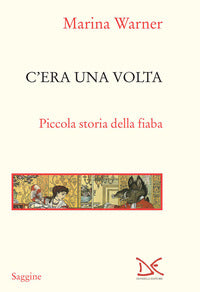 C'era una volta - piccola storia della fiaba 