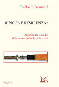 Ripresa e resilienza? opportunita' e insidie delle nuove politiche industriali 