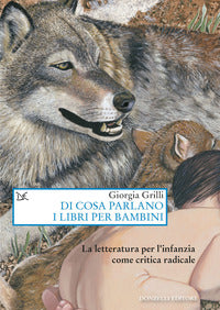 Di cosa parlano i libri per bambini - la letteratura per l'infanzia come critica radicale 