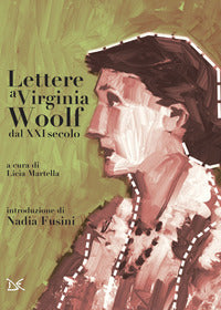 Lettere a virginia woolf dal xxi secolo 