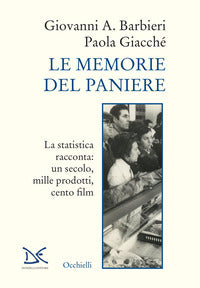 Memorie del paniere - la statistica racconta un secolo mille prodotti cento film 