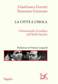 Citta' e l'isola - omosessuali al confino nell'italia fascista 