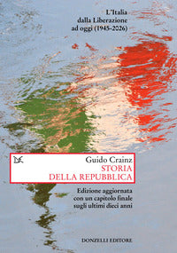 Storia della repubblica - l'italia dalla liberazione ad oggi 