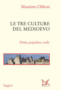 Tre culture del medioevo - dotta popolare orale 