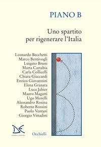 Piano b - uno spartito per rigenerare l'italia 