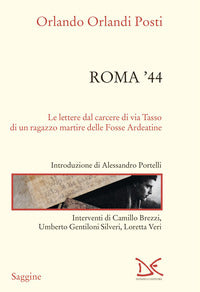 Roma '44 - lettere dal carcere di via tasso di un ragazzo martire delle fosse ardeatine 