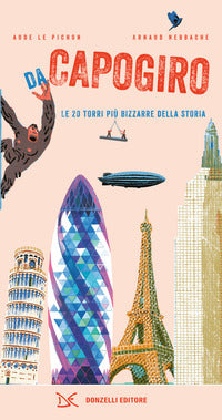Da capogiro - le 20 torri piu' bizzarre della storia 