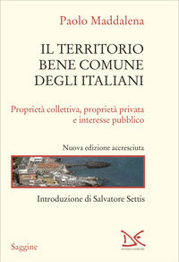 Territorio bene comune degli italiani - proprieta collettiva proprieta' privata e interesse 