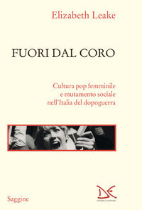 Fuori dal coro - cultura pop femminile e mutamento sociale nell'italia del dopoguerra 