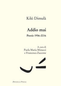 Addio mai - poesie 1956 - 2016 