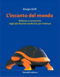 Incanto del mondo - bellezza e conoscenza negli albi illustrati nonfiction per l'infanzia 