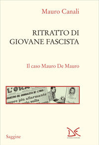 Ritratto di giovane fascista - il caso mauro de mauro 