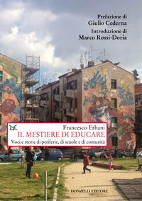 Mestiere di educare - voci e storie di periferie di scuole e di comunita' 
