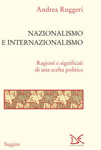 Nazionalismo e internazionalismo - ragioni e significati di una scelta politica 