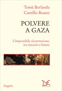 Polvere a gaza - l'impossibile ricostruzione tra macerie e futuro 