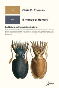 Mondo di domani - la natura nell'eta' dell'estinzione 