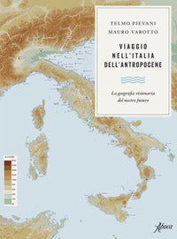 Viaggio nell'italia dell'antropocene - la geografia visionaria del nostro futuro 