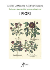Fiori - cultura e salute dalle piante selvatiche 