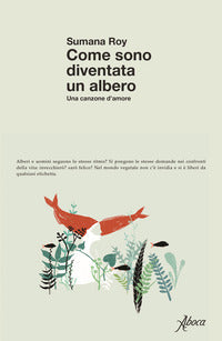 Come sono diventata un albero - una canzone d'amore 