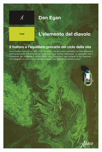 Elemento del diavolo - il fosforo e l'equilibrio precario del ciclo della vita 