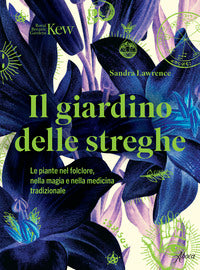 Giardino delle streghe - le piante nel folclore nella magia e nella medicina tradizionale 