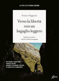 Verso la liberta' con un bagaglio leggero - andare per sentieri viottoli e strade di campagna 