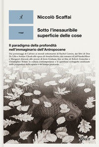 Sotto l'inesauribile superficie delle cose - il paradigma della profondita' nell'immaginario 