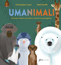 Umanimali - gli strani modi in cui umani e animali si assomigliano 
