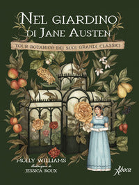 Nel giardino di jane austen - tour botanico dei suoi grandi classici 