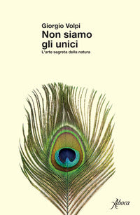 Non siamo gli unici - l'arte segreta della natura 
